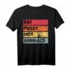 Eat Pussy Not Animals Lustiges Veganes T-Shirt – Originelle Geschenkidee für Veganer zu Weihnachten, Muttertag, Vatertag & Geburtstag