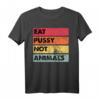 Eat Pussy Not Animals Lustiges Veganes T-Shirt – Originelle Geschenkidee für Veganer zu Weihnachten, Muttertag, Vatertag & Geburtstag