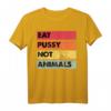 Eat Pussy Not Animals Lustiges Veganes T-Shirt – Originelle Geschenkidee für Veganer zu Weihnachten, Muttertag, Vatertag & Geburtstag