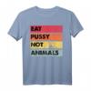 Eat Pussy Not Animals Lustiges Veganes T-Shirt – Originelle Geschenkidee für Veganer zu Weihnachten, Muttertag, Vatertag & Geburtstag