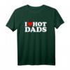 I Love Hot Dads Shirt – Lustiges Geschenk für Väter zum Muttertag, Valentinstag & Weihnachten