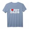 I Love Hot Dads Shirt – Lustiges Geschenk für Väter zum Muttertag, Valentinstag & Weihnachten
