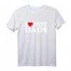 I Love Hot Dads Shirt – Lustiges Geschenk für Väter zum Muttertag, Valentinstag & Weihnachten