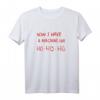 Now I Have A Machine Gun Ho-Ho-Ho T-Shirt – Lustiges Geschenk für Freunde und Familie, klassisch geschnitten