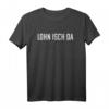 Lohn isch Da - Humorvolles Arbeitsamt Geld auf Konto T-Shirt für Hartzer & Feierlaune