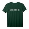Lohn isch Da - Humorvolles Arbeitsamt Geld auf Konto T-Shirt für Hartzer & Feierlaune
