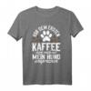 Kaffe Mein Hund ansprechen T-Shirt – Humorvolles Motiv für Kaffeeliebhaber und Hundebesitzer, ideal für Morgenmuffel und Büroalltag