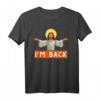 Ich‘m Back – Kirche Jesus Ostern lustiges christliches Referenz T-Shirt – Perfekt als Geschenk für Christen, Pastoren und Sonntagsschullehrer