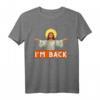 Ich‘m Back – Kirche Jesus Ostern lustiges christliches Referenz T-Shirt – Perfekt als Geschenk für Christen, Pastoren und Sonntagsschullehrer