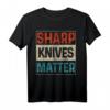 Sharp Knives Matter Koch Geschenk T-Shirt – Cooles Design für Köche und Küchenliebhaber