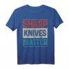 Sharp Knives Matter Koch Geschenk T-Shirt – Cooles Design für Köche und Küchenliebhaber