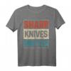 Sharp Knives Matter Koch Geschenk T-Shirt – Cooles Design für Köche und Küchenliebhaber