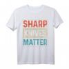 Sharp Knives Matter Koch Geschenk T-Shirt – Cooles Design für Köche und Küchenliebhaber