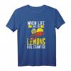 Wenn Dir das Leben eine Zitrone gibt – Motivations T-Shirt mit Kochspruch, Geschenkidee für Positivdenker & Esoterik-Fans