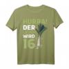 Herren & Damen 16. Geburtstag T-Shirt – Hurra der Lauch wird 16 lustiges Spruchmotiv für die Geburtstagsparty