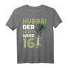 Herren & Damen 16. Geburtstag T-Shirt – Hurra der Lauch wird 16 lustiges Spruchmotiv für die Geburtstagsparty