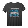It Is Not About Anime, Video Games or Food T-Shirt – Lustiges Gamer Motiv für Manga-Fans, eSports, Zocker & Otakus, perfektes Geschenk zu Weihnachten & Geburtstag