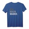 Maurer T-Shirt - Lustiges Design für Bauarbeiter, Gesellen, Meister & Auszubildende, perfekt für Baustelle & Bauhandwerker