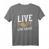 Live Line Dance T-Shirt für Tänzer - Lustiges Cowboy Country Musik Design, Perfekt als Geschenk für Tänzerinnen und Tänzer beim Stepptanz