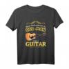 Gitarre T-Shirt Musiker Geschenkidee für Gitarristen - Witziges Motiv für Vater, Opa & Musikliebhaber