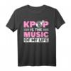Kpop ist die Musik meines Lebens - Witziges Kpop Merch T-Shirt für Fans & Koreanische Pop Liebhaber