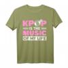 Kpop ist die Musik meines Lebens - Witziges Kpop Merch T-Shirt für Fans & Koreanische Pop Liebhaber