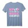 Kpop ist die Musik meines Lebens - Witziges Kpop Merch T-Shirt für Fans & Koreanische Pop Liebhaber