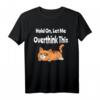 Hold On, Let Me Overthink This - Lustiges Sarkasmus T-Shirt für Humor und Geschenke