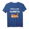 Hold On, Let Me Overthink This - Lustiges Sarkasmus T-Shirt für Humor und Geschenke