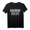 Kacken fetzt Kacken Spruch T-Shirt – Lustiges Humor Shirt für Freunde & Alltag mit witzigem Design