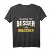Haben ist besser als brauchen - Lustiges Handwerker T-Shirt für Maler, Maurer, Installateure & Trockenbauer, perfekte Geschenkidee