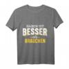 Haben ist besser als brauchen - Lustiges Handwerker T-Shirt für Maler, Maurer, Installateure & Trockenbauer, perfekte Geschenkidee