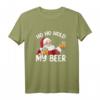 Ho Ho Hold My Beer Santa Claus Weihnachts-T-Shirt 2021 – Lustiges Festtagsoutfit für Männer und Frauen, perfektes Geschenk für Bierliebhaber und Weihnachten