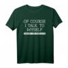 Of Course I Talk to Myself Sometimes I Need Expert Advice T-Shirt – Lustiges Geschenk für Freunde & Familie, ideal für Humor und Selbstironie