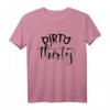 Dirty Thirty T-Shirt für Frauen – Lustiges Gruppen-Matching Outfit zum 30. Geburtstag, Party Dekoration & Geschenkidee