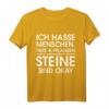 Ich hasse Menschen, Tiere und Pflanzen Steine sind okay - Lustiges, sarkastisches Spruch-T-Shirt für Männer & Frauen als Geschenkidee für Weihnachten & Geburtstag