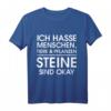 Ich hasse Menschen, Tiere und Pflanzen Steine sind okay - Lustiges, sarkastisches Spruch-T-Shirt für Männer & Frauen als Geschenkidee für Weihnachten & Geburtstag