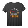 Ich muss Bier Tanken! Lustiges Trink Shirt für Partys, Bierliebhaber & Geschenkideen für Männer & Frauen