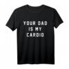 #YourDadIsMyCardio T-Shirt – Lustiges Vater-Kind Fitness-Shirt für Vatertag & Geburtstagsgeschenke