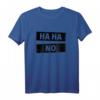 Ha Ha No Haha Nein Faultier Meme T-Shirt – Lustiges Nein-Spruch Shirt für Faule, Arbeit, Schule & Zuhause