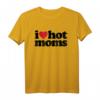 I Love Hot Moms T-Shirt – Lustiges, sexy Mama-Design für Sommer, Spaß und Milf-Fans