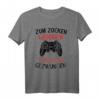 Zum Zocken Geboren Zur Schule Gezwungen Gaming T-Shirt – Lustiges Geschenk für Gamer, Kinder, Eltern & Geburtstagsgeschenk