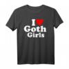 I Love Heart Goth Girls T-Shirt - Klassischer Schnitt, doppelt genähter Saum, perfekt für Gothic- und Emo-Fans