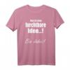 Lustiges T-Shirt mit Spruch 'Das Ist Eine Furchtbare Idee... Bin Dabei!' – Perfekt für Partys und Freunde