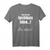 Lustiges T-Shirt mit Spruch 'Das Ist Eine Furchtbare Idee... Bin Dabei!' – Perfekt für Partys und Freunde