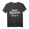 bass besser tenor T-Shirt – Legendäres Geschenk für Sänger, Chorleiter & Musikgruppen zum Geburtstag, Jubiläum & Weihnachten
