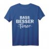 bass besser tenor T-Shirt – Legendäres Geschenk für Sänger, Chorleiter & Musikgruppen zum Geburtstag, Jubiläum & Weihnachten
