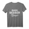 bass besser tenor T-Shirt – Legendäres Geschenk für Sänger, Chorleiter & Musikgruppen zum Geburtstag, Jubiläum & Weihnachten
