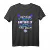 Herren Dartspieler Geschenk T-Shirt - Perfekt für Dart Fans, Dartmeisterschaften & Turniere, ideal für Profi und Hobby-Dartspieler
