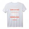 Lustiges Bowling Kegeln T-Shirt mit Spruch – Cooles Outfit für Bowling & Kegelbahn, Perfekt als Geschenk für Bowlingfans